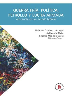 cover image of Guerra Fría, política, petróleo y lucha armada